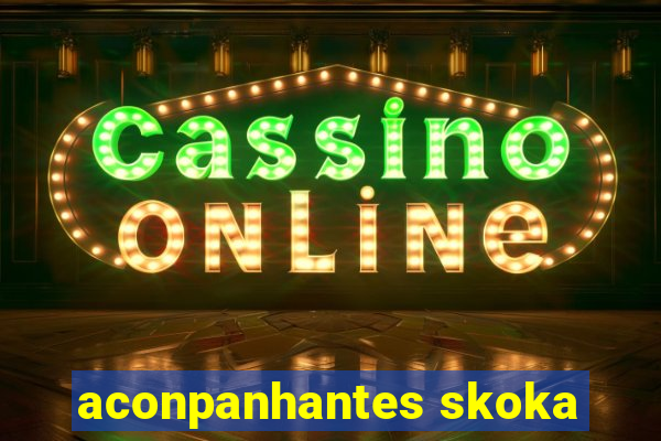 aconpanhantes skoka